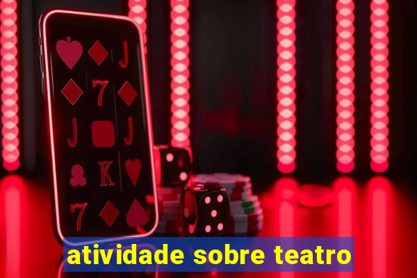 atividade sobre teatro